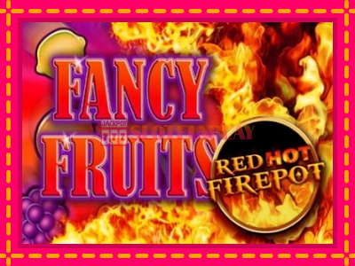 Jogar Fancy Fruits Red Hot Firepot sem registro