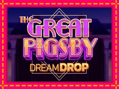 Jogar The Great Pigsby Dream Drop sem registro