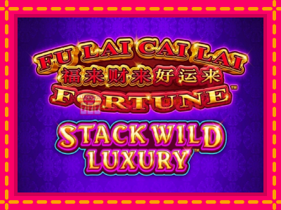 Jogar Fu Lai Cai Lai Stack Wild Luxury sem registro